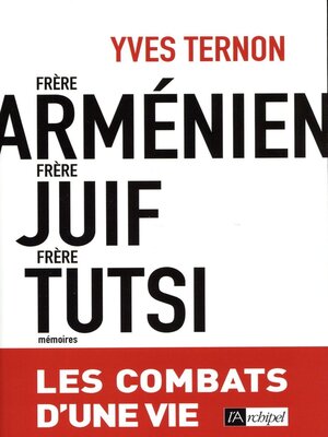 cover image of Frère arménien, frère juif, frère tutsi--Les combats d'une vie